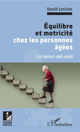 Equilibre et motricité chez les personnes âgées : la liaison oeil-pied, ethique et pratique médicale