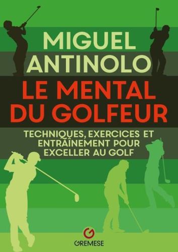 Le mental du golfeur : techniques, exercices et entraînement pour exceller au golf, sports & loisirs