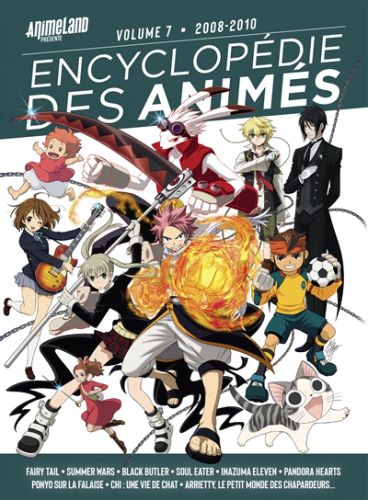 Encyclopédie des animés, vol. 7. 2008-2010 : fairy tail, summer wars, black butler, soul eater, inaz