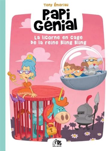 La licorne en cage de la reine bling bling, papi génial et sa bulle qui va partout, 2