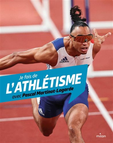 Je fais de l''athlétisme avec pascal martinot-lagarde