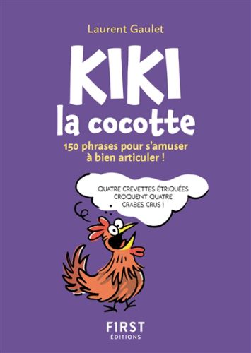 Kiki la cocotte : 150 phrases pour s''amuser à bien articuler !