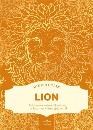 Lion : découvrez votre ciel intérieur et incarnez votre signe astral