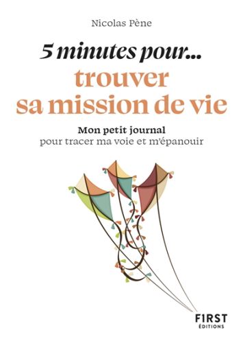 5 minutes pour... trouver sa mission de vie : mon petit journal pour tracer ma voie et m''épanouir