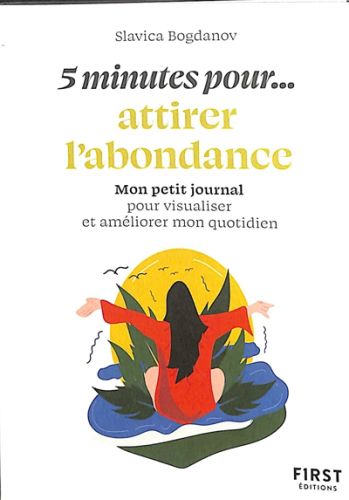 5 minutes pour... attirer l''abondance : mon petit journal pour profiter de la loi de l''attraction