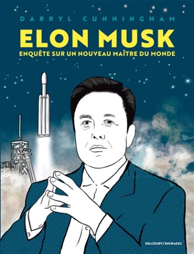 Elon musk : enquête sur un nouveau maître du monde