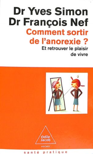 Comment sortir de l''anorexie ? : et retrouver le plaisir de vivre