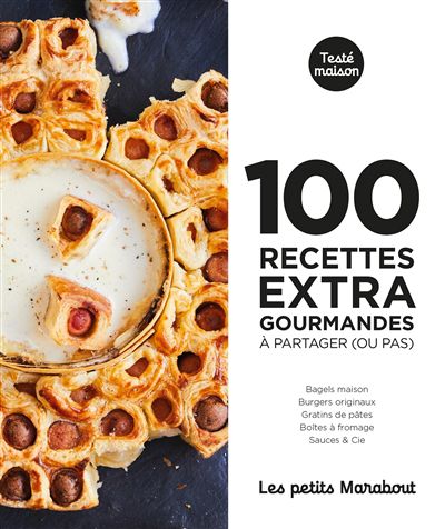 100 recettes extra gourmandes à partager (ou pas)