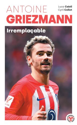 Antoine griezmann : irremplaçable