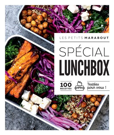 Spécial lunchbox : 100 recettes : testées pour vous !