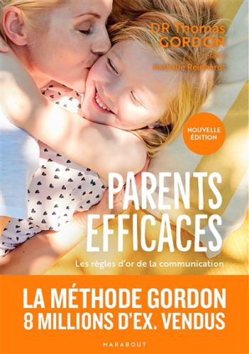 Parents efficaces : les règles d''or de la communication