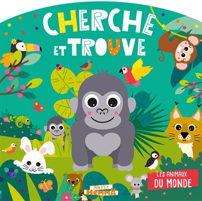 Les animaux du monde : cherche et trouve, mon p'tit hemma