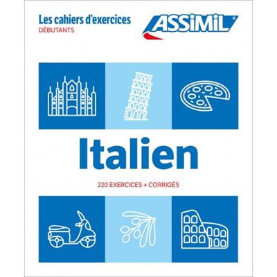 Italien : débutants : 220 exercices + corrigés, les cahiers d'exercices