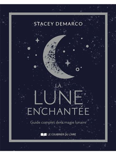 La lune enchantée : guide complet de la magie lunaire