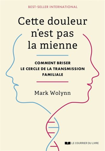 Cette douleur n''est pas la tienne : comment briser le cercle de la transmission familiale