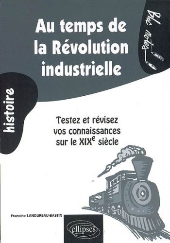 Au temps de la révolution industrielle : testez et révisez vos connaissances sur le xixe siècle