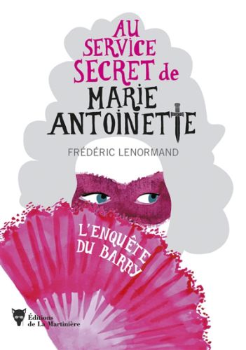 L'enquête du barry, tome 1, au service secret de marie-antoinette