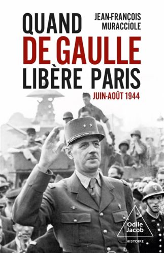 Quand de gaulle libère paris : juin-août 1944 : récit d''une prise de pouvoir