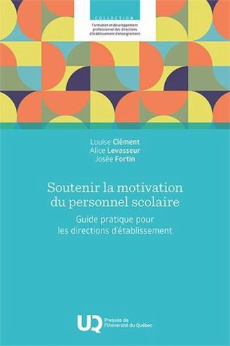 Soutenir la motivation du personnel scolaire : guide pratique pour les directions d’établissement