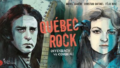 Québec rock : offenbach vs corbeau