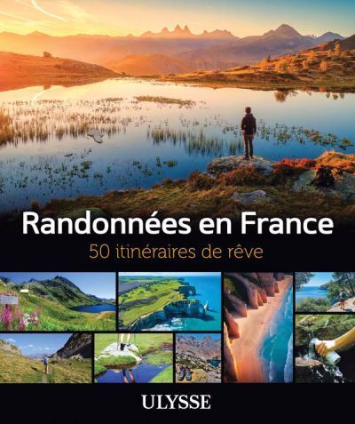 Randonnées en france : 50 itinéraires de rêve