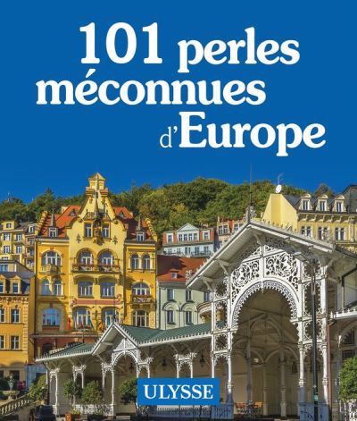 101 perles méconnues d''europe