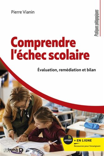 Comprendre l'échec scolaire : évaluation, remédiation et bilan, pratiques pédagogiques