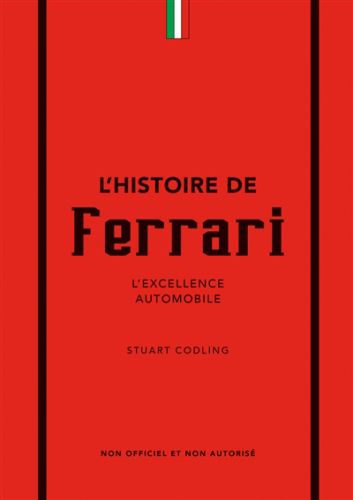 L''histoire de ferrari : l''excellence automobile : non officiel et non autorisé