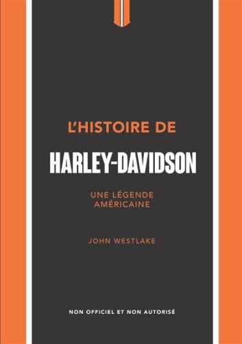 L'histoire de harley-davidson : une légende américaine : non officiel et non autorisé, little book o