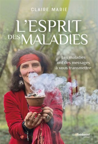 L'esprit des maladies : les maladies ont des messages à vous transmettre