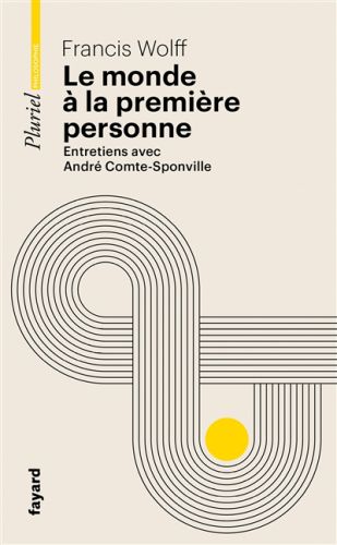 Le monde à la première personne : entretiens avec andré comte-sponville