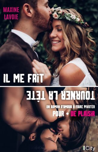 Il me fait tourner la tête : un roman d''amour à faire pivoter pour + de plaisir