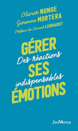 Gérer ses émotions : des réactions indispensables