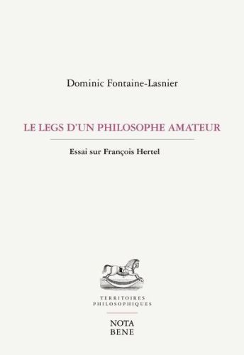 Le legs d'un philosophe amateur : essai sur françois hertel, territoires philosophiques