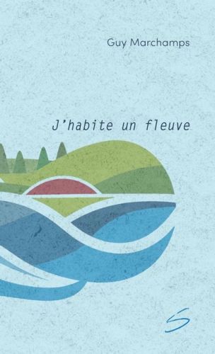 J''habite un fleuve