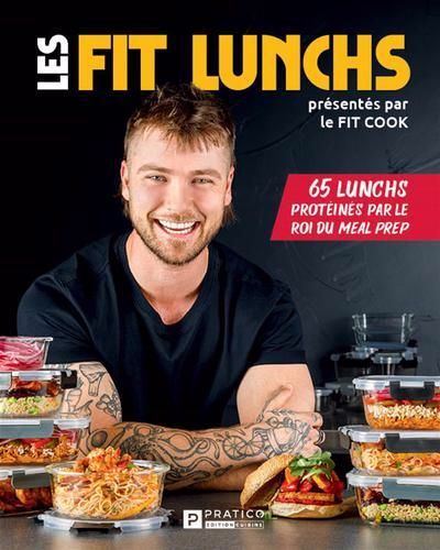 Les fit lunchs : 65 lunchs protéinés par le roi du meal prep