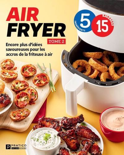 Air fryer tome 2 : encore plus d’idées savoureuses pour les accros de la friteuse à air