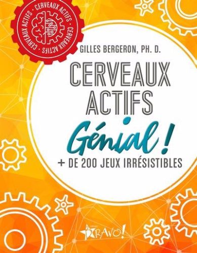 Cerveaux actifs : génial + de 200 jeux irrésistibles