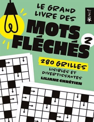 Le grand livre des mots fléchés 2 : 280 grilles lisibles et divertissantes, le grand livre