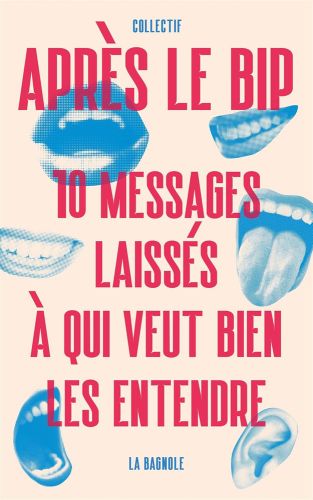 Après le bip : dix messages laissés à qui veut bien les entendre