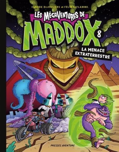 La menace extraterrestre t.8 les mégaventures de maddox