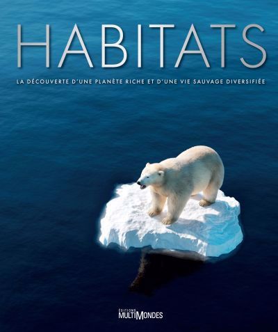 Habitats : la découverte d’une planète riche et d’une vie sauvage diversifiée