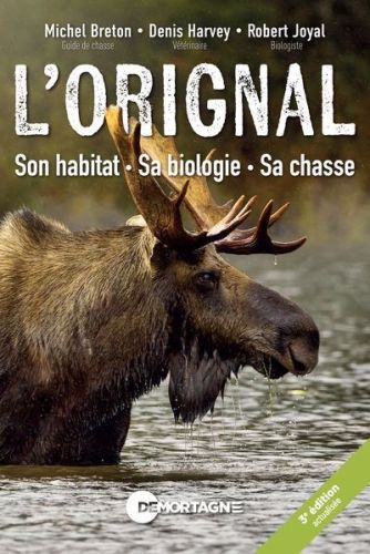 L''orignal : son habitat, sa biologie, sa chasse