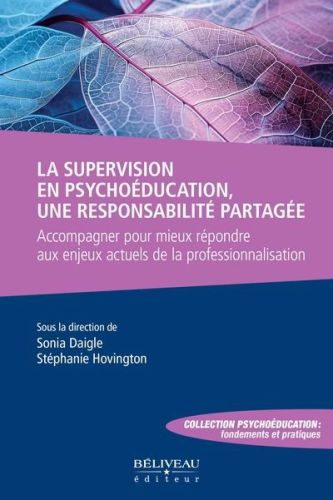 La supervision en psychoéducation, une responsabilité partagée : accompagner pour mieux répondre aux