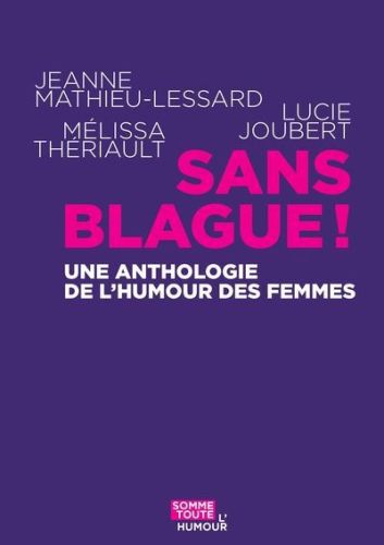 Sans blague ! : une anthologie de l’humour des femmes