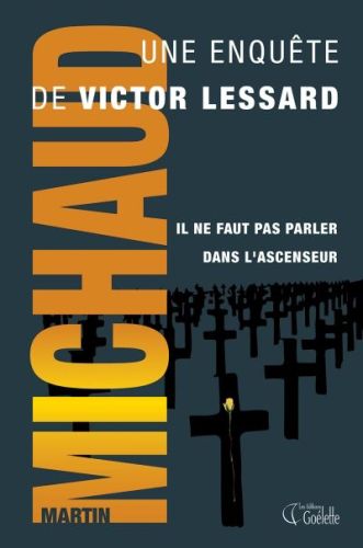 Il ne faut pas parler dans l'ascenseur, tome 1, victor lessard