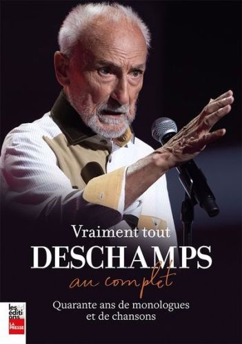 Vraiment tout deschamps...au complet : 40 ans de monologues et de chansons