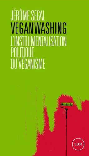 Veganwashing : l''instrumentalisation politique du véganisme