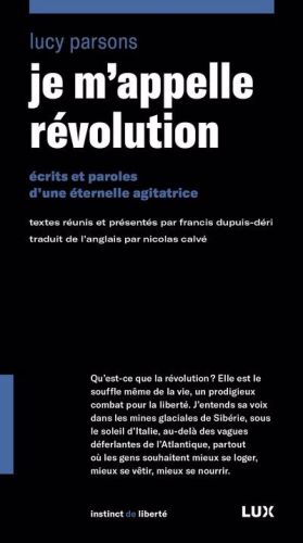 Je m’appelle révolution : Écrits et paroles d’une éternelle agitatrice, instinct de liberté