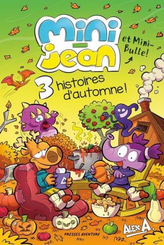 Trois histoires d'automne! : mini-jean et mini-bulle!, les histoires de mini-jean et mini-bulle!